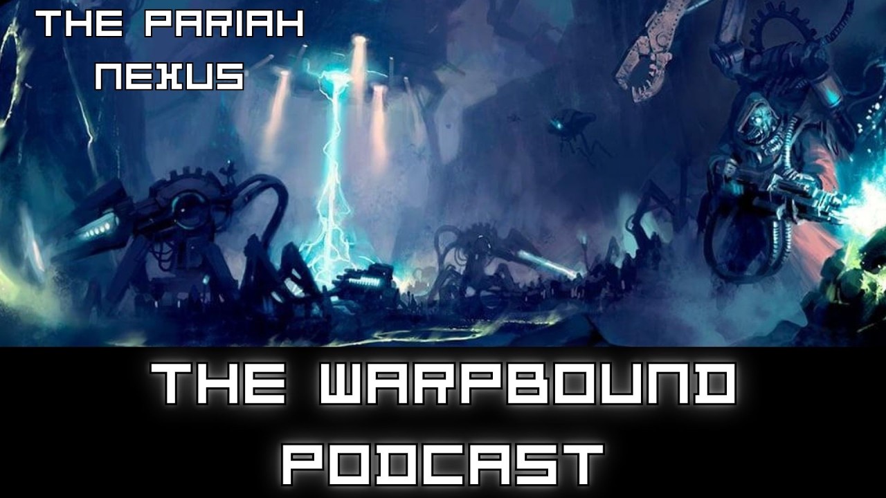 Ep. 9: The Pariah Nexus | The Warpbound Podcast