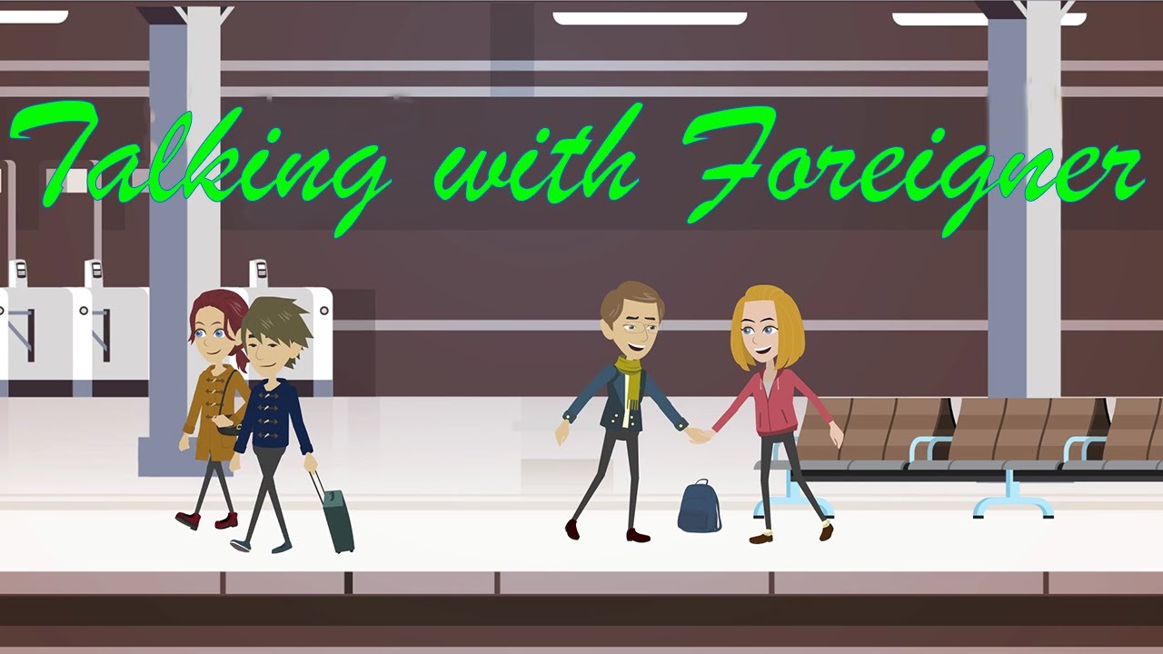 English Conversation :  Talking with foreigner - How can talk with a foreigner successfully ?