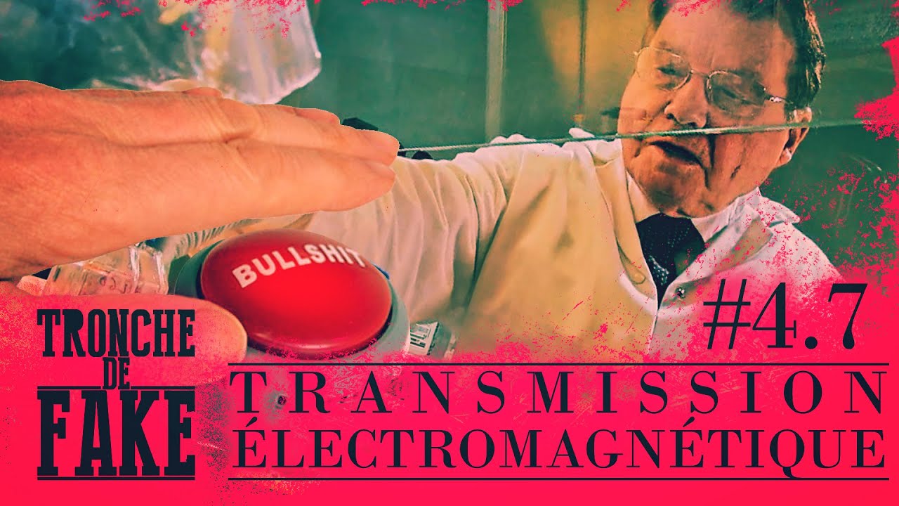 Mémoire de l'eau partie 2 : Transmission électromagnétique - Tronche de Fake 4.7