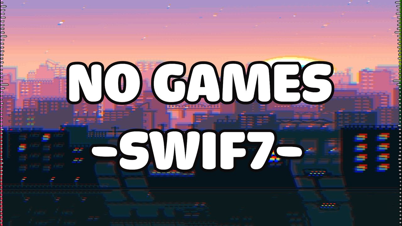 SWIF7 - NO GAMES (LYRICS)