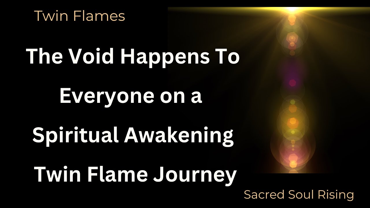 The Void Happens To Everyone On An Awakening Journey Twin Flames