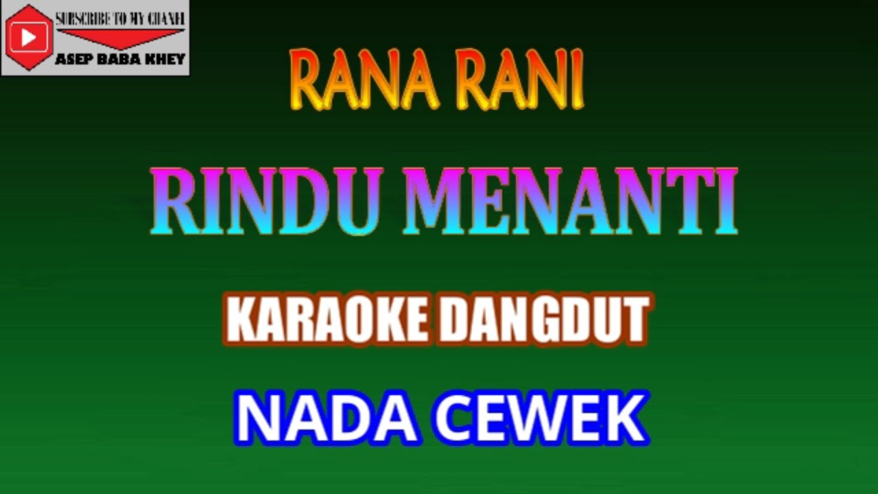 KARAOKE DANGDUT RINDU MENANTI -RANA RANI (COVER) NADA CEWEK