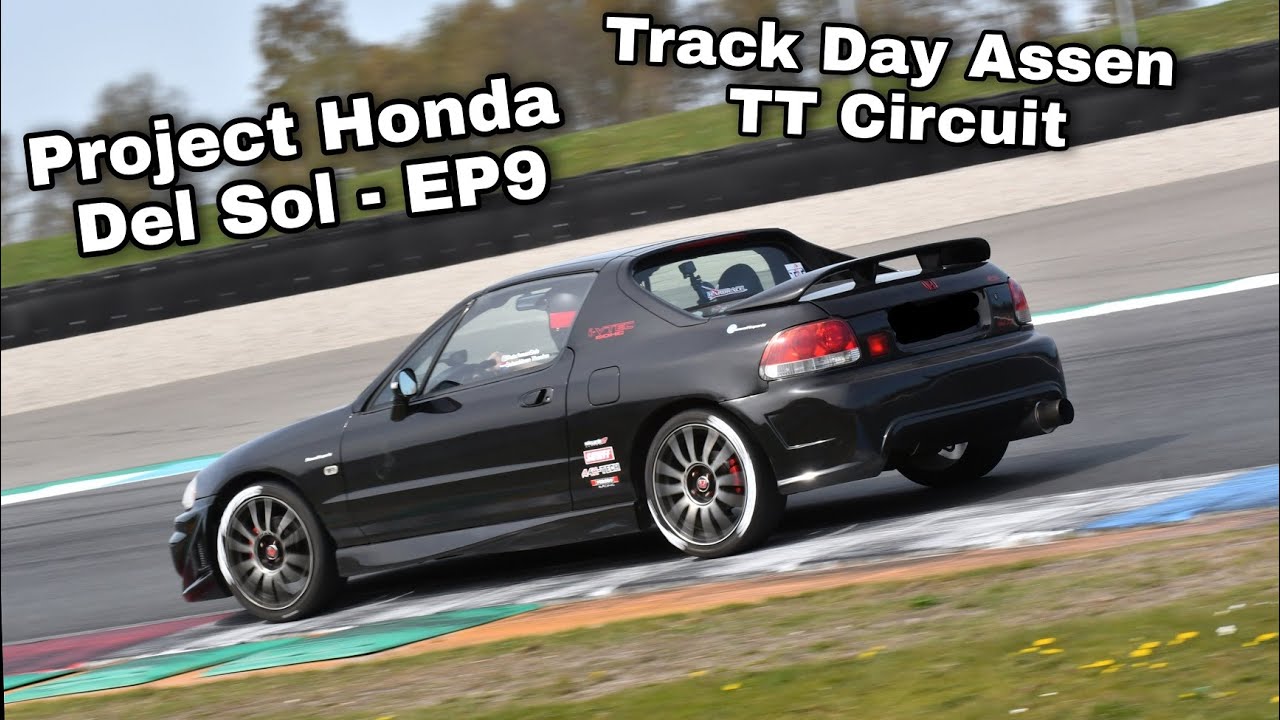 4K - Track Day Assen TT Circuit - extended video - Project Honda Del Sol - EP9