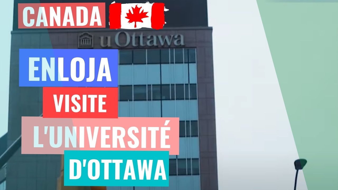 ENLOJA VISITE L'UNIVERSITÉ D'OTTAWA 🇨🇦 AU CANADA (uOttawa).