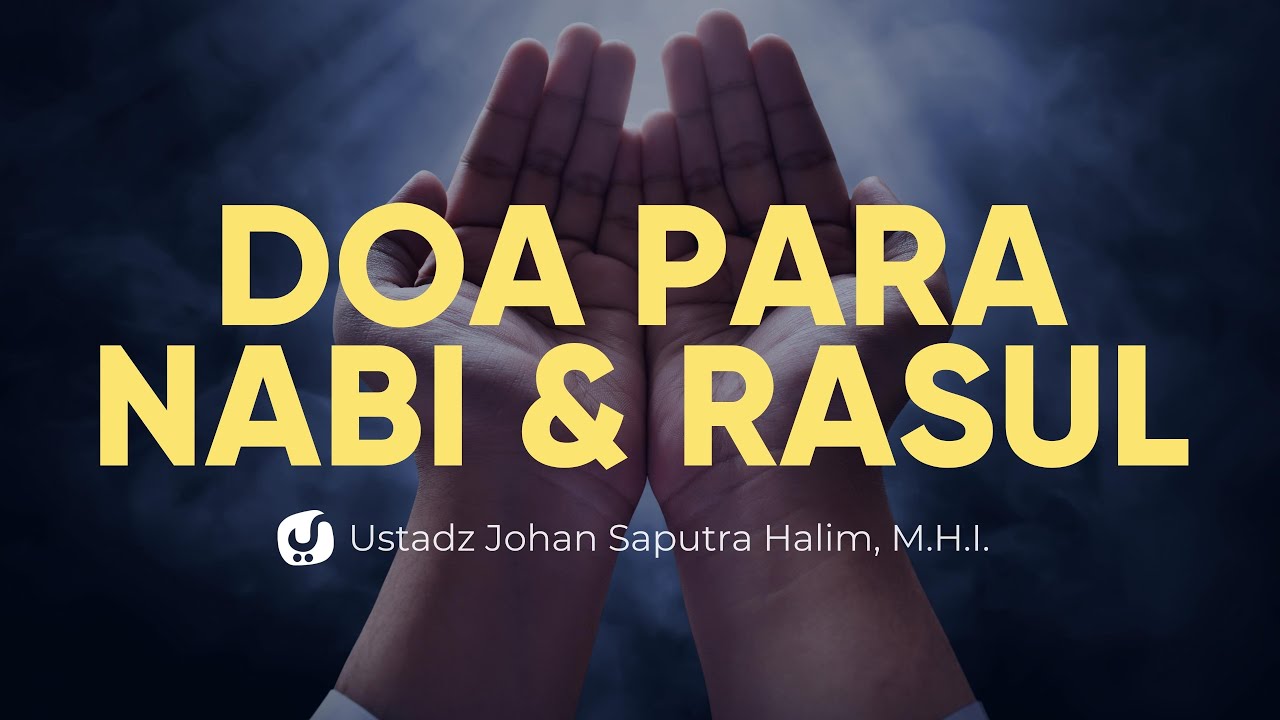 Doa Para Nabi dan Rasul - Ustadz Johan Saputra Halim, M.H.I. - Ceramah Agama