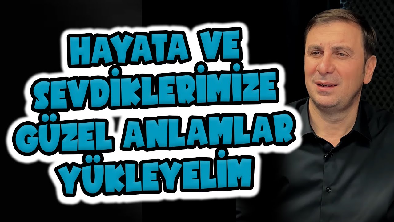 Hayata ve sevdiklerimize güzel anlamlar yükleyerek yaşamak en güzeli...