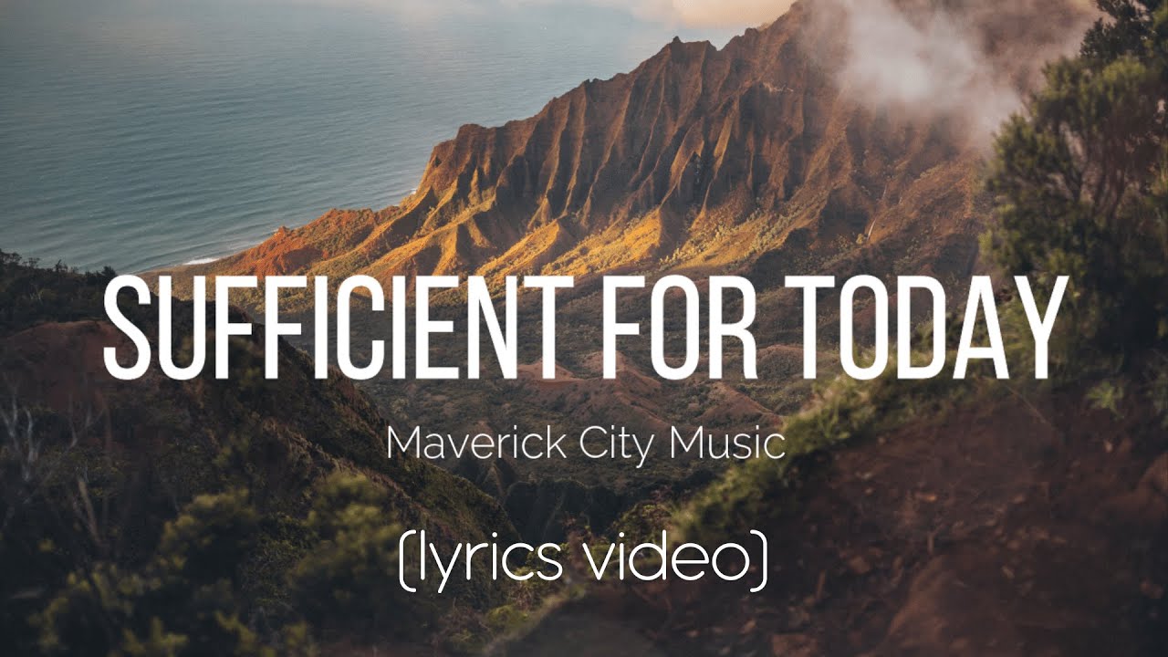 Sufficient For Today - Maverick City Music (Lyrics Video)