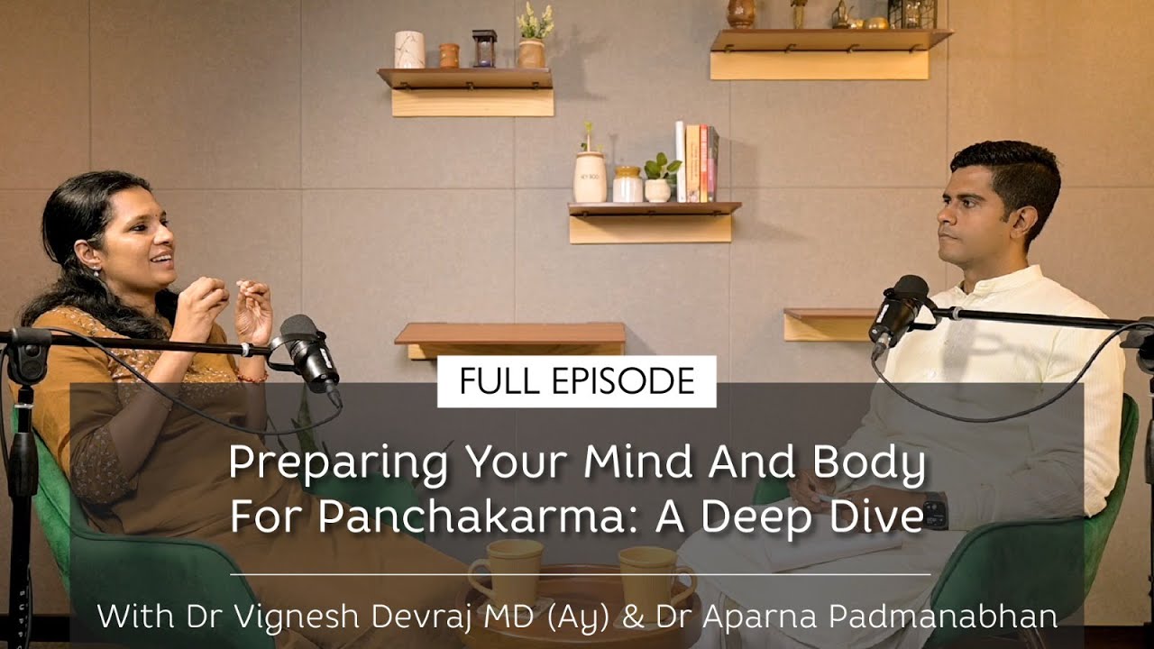 Preparing Your Mind & Body For Panchakarma: A Deep Dive With Dr Aparna Padmanabhan