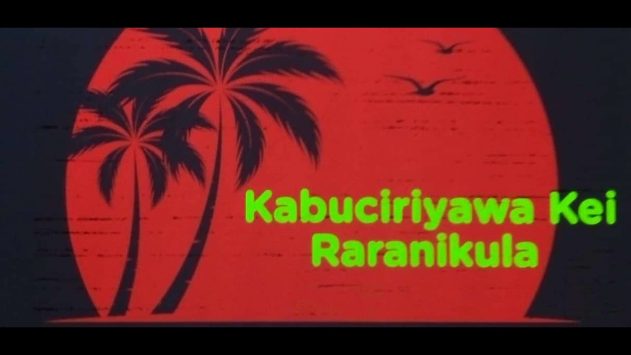 Kabuciriyawa Kei Raranikula♧_Ratu_Keasi☆ (Official Song)