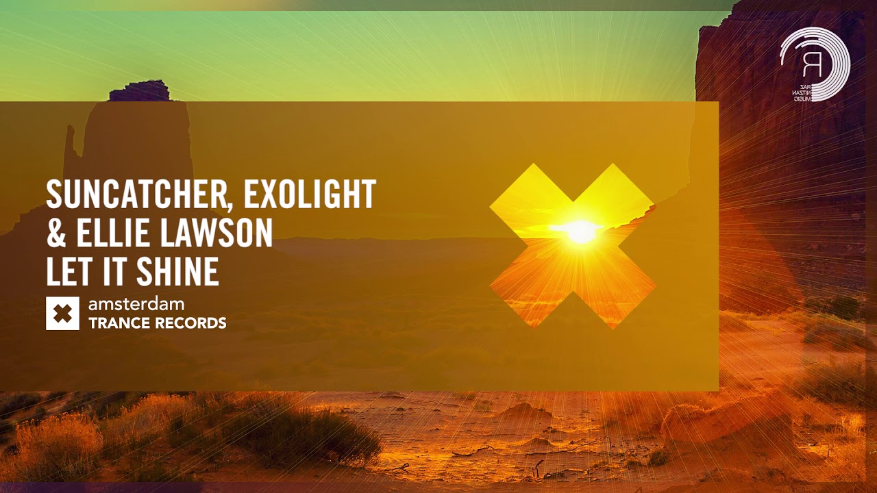 Suncatcher, Exolight & Ellie Lawson - Let It Shine (Amsterdam Trance) Extended