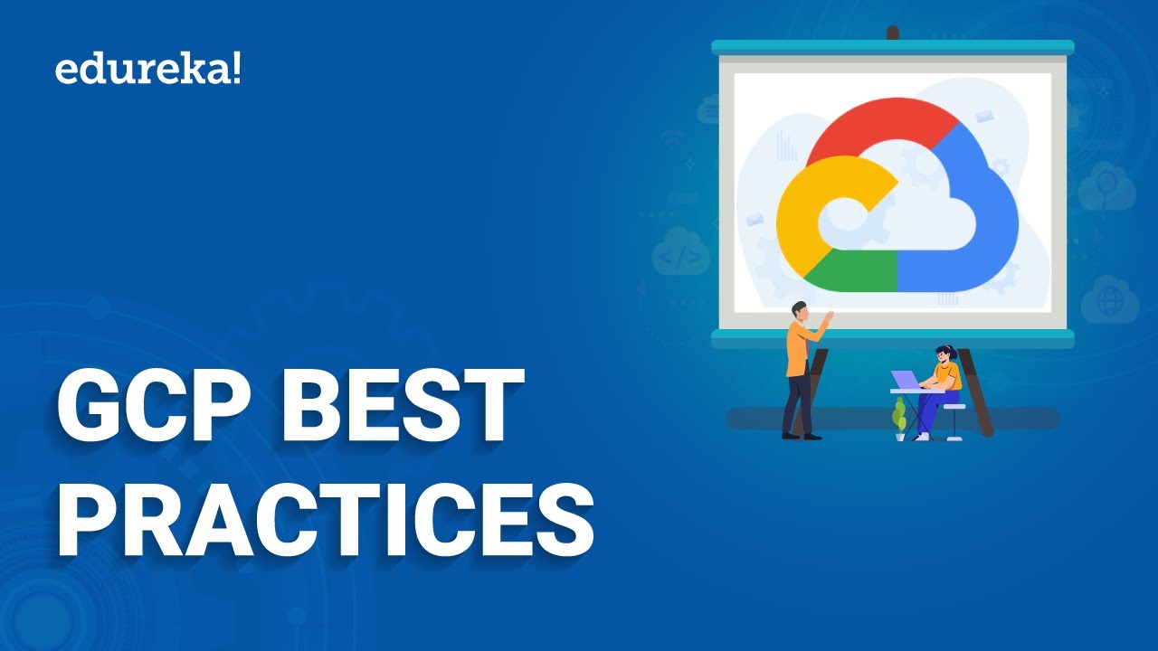 GCP Best Practices | Cloud Security Best Practices | Google Cloud Platform Training | Edureka
