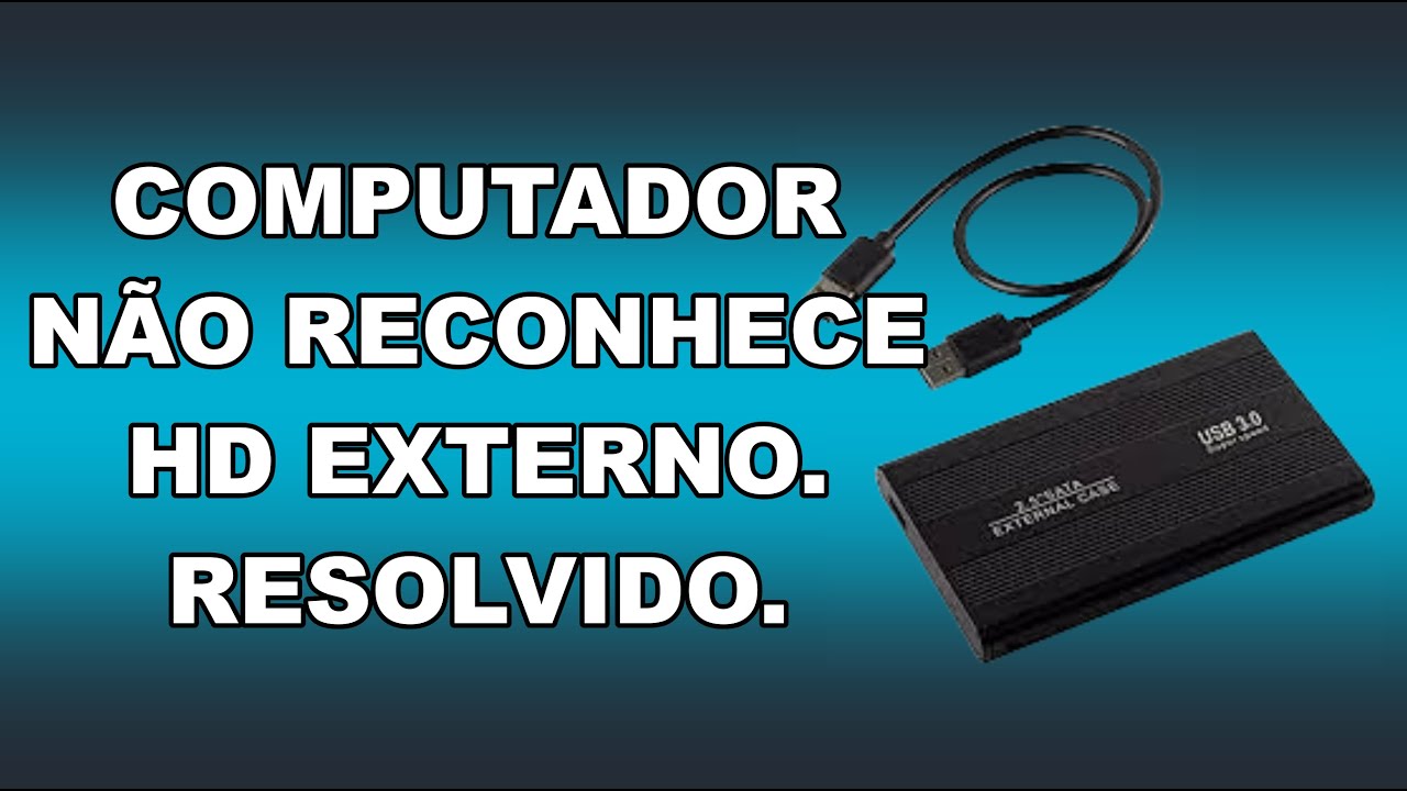 Computador não reconhece HD externo. Resolvido.