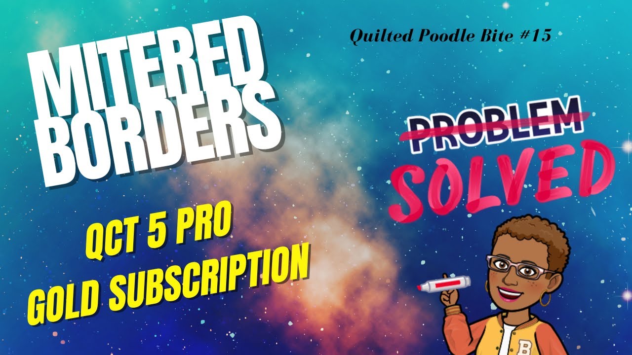 Quilted Poodle Bite #15:  Mitered Borders in QCT 5 Pro Gold Subscription | The Quilted Poodle