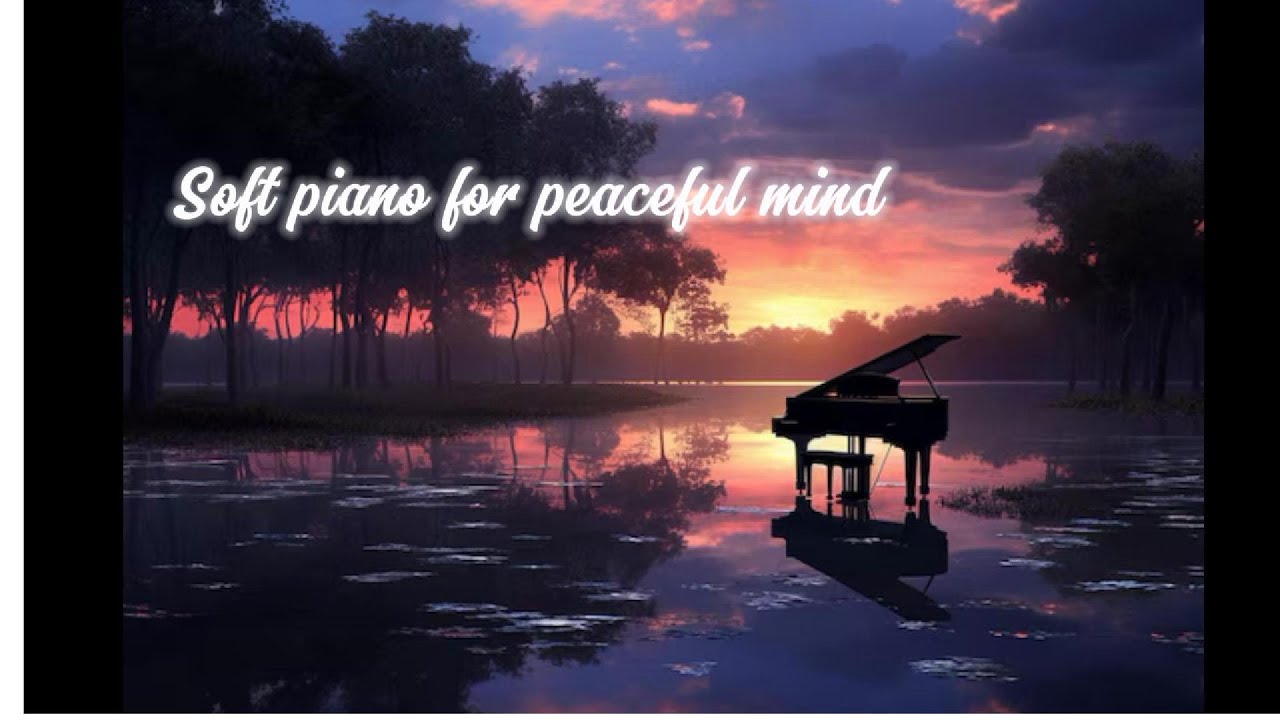 Soft Piano for a Peaceful Mind | Study Sleep Relaxing Piano solo