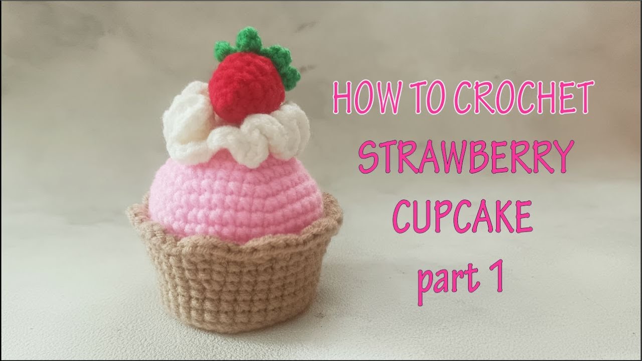 How to crochet strawberry cupcake part 1