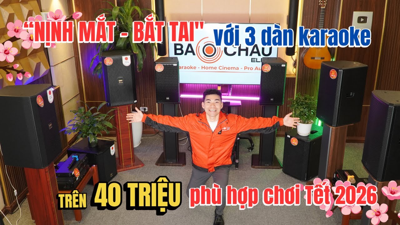 “NỊNH MẮT - BẮT TAI” với 3 dàn karaoke trên 40Tr phù hợp chơi Tết 2026