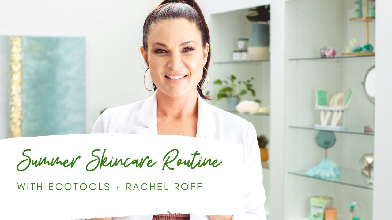 Summer Skincare Routine with Rachel Roff | EcoTools
