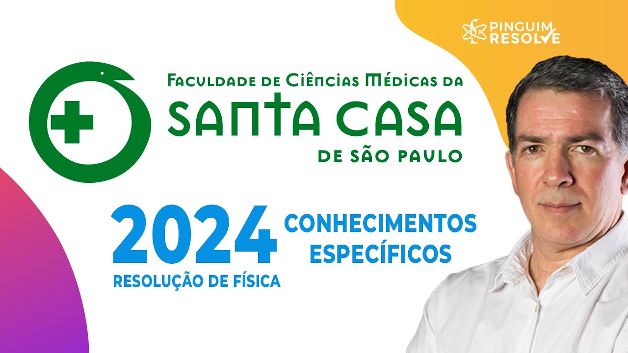 SANTA CASA 2024 dia 2 ESPECÍFICA - Resolução de Física 🐧  Professor Pinguim