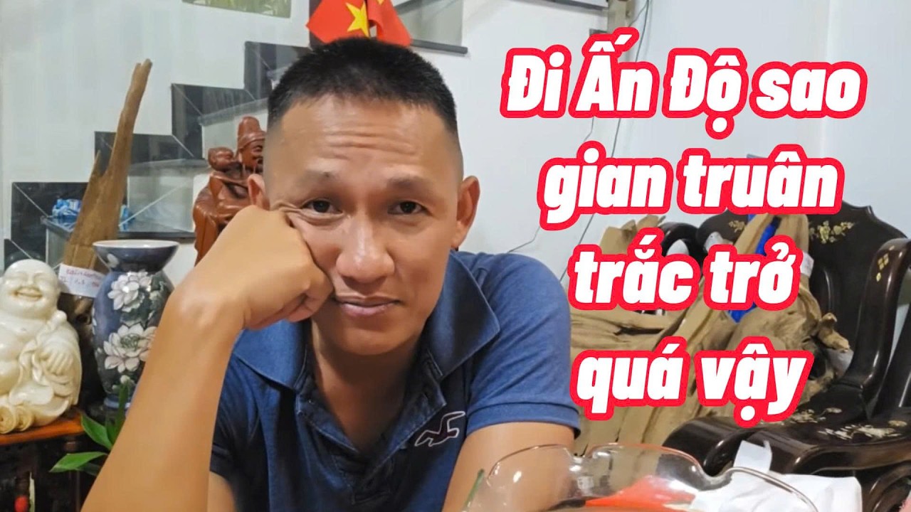 Căng quá chưa biết Ngài Lam và Anh Báu có qua được Ấn Độ không