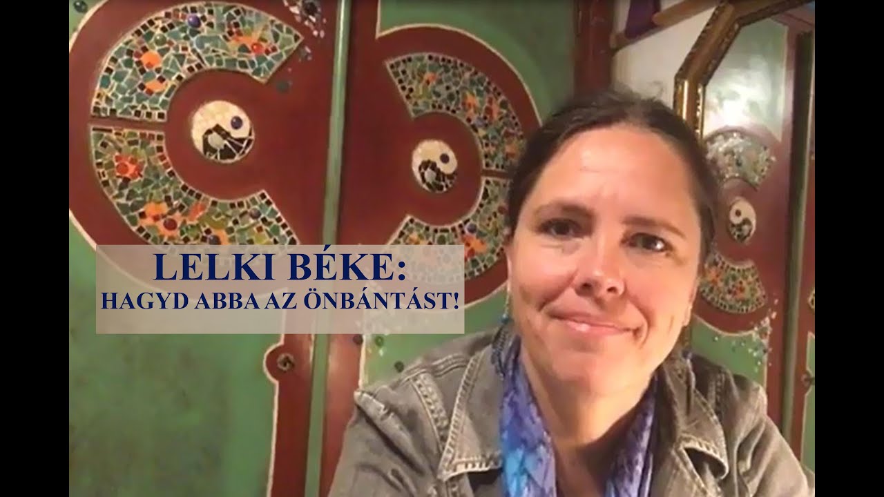 Lelki béke: hagyd abba az önbántást!