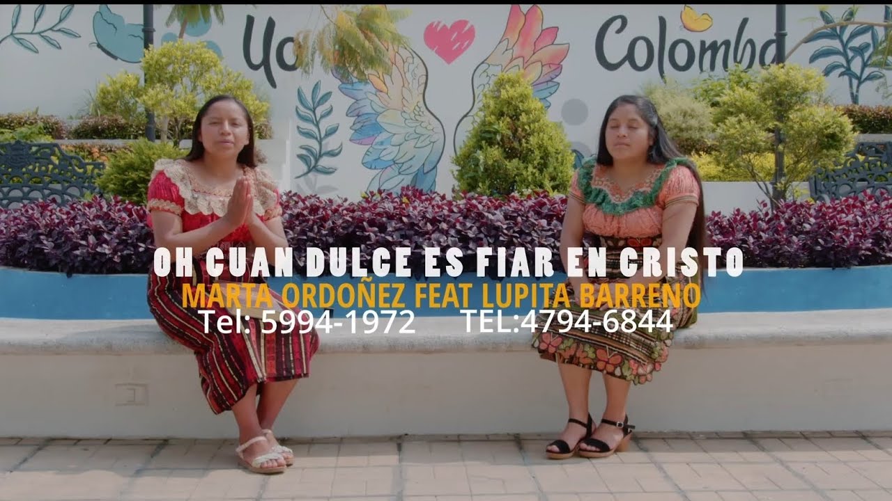 Marta Ordoñez y Lupita Barreno Oh Cuan Dulce es fiar en Cristo.