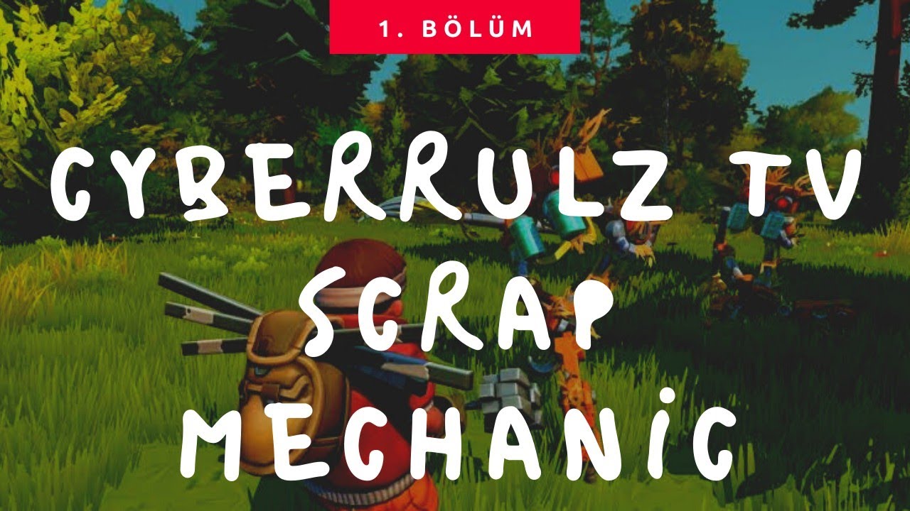 CyberRulz Tv - SCRAP MECHANİC OYNUYOR #1