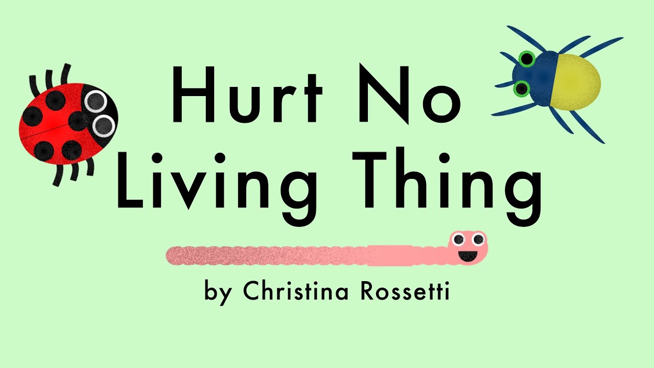 Hurt No Living Thing - Christina Rossetti | Children's Poem with Lyrics