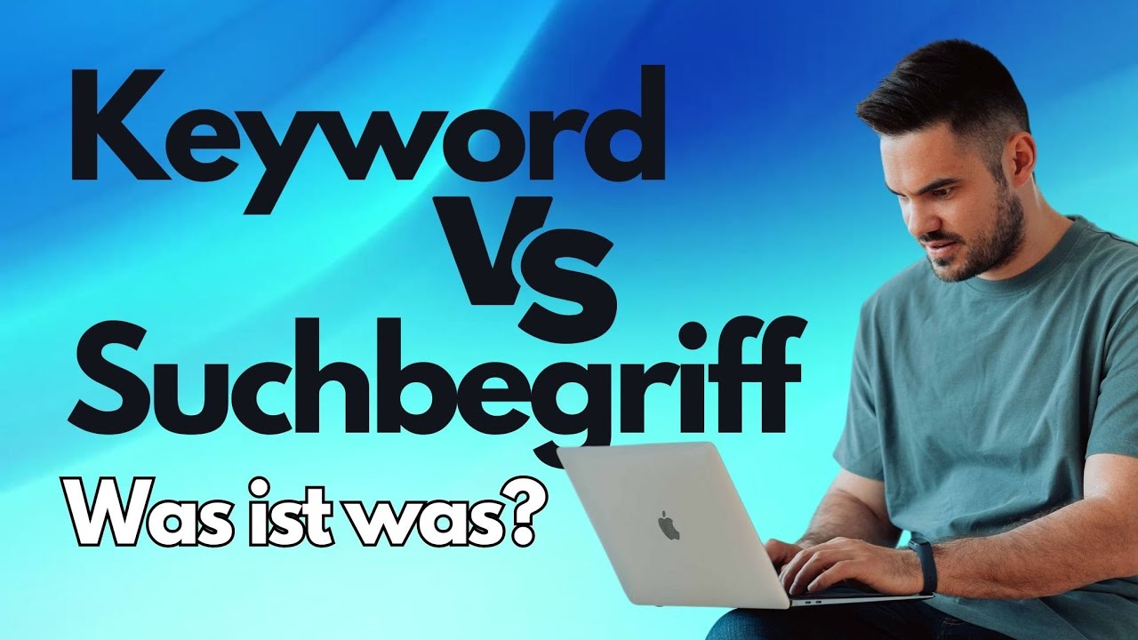 Unterschied zwischen Keyword & Suchbegriff – Google Ads für Anfänger erklärt