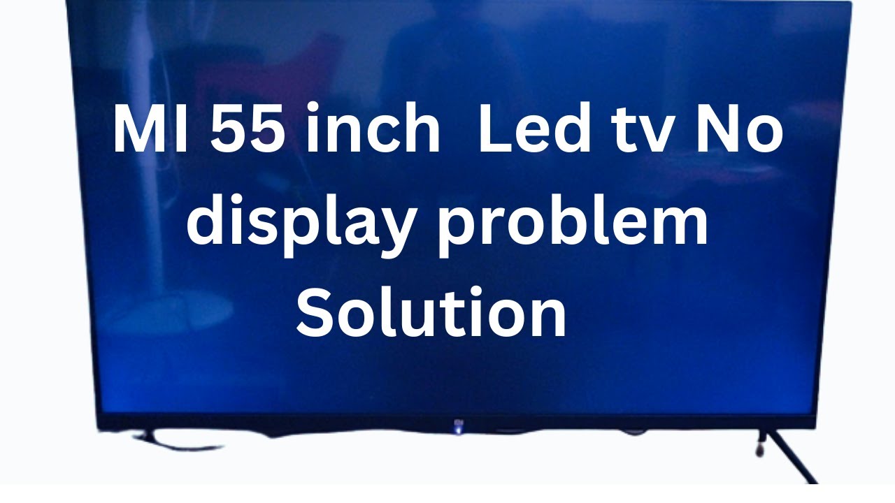 👉#MI 55 inch LED TV 4K  NO DISPLAY SOLUTION  Backlight OK Sound OK NO Picture  Solution 👈🖥🖥