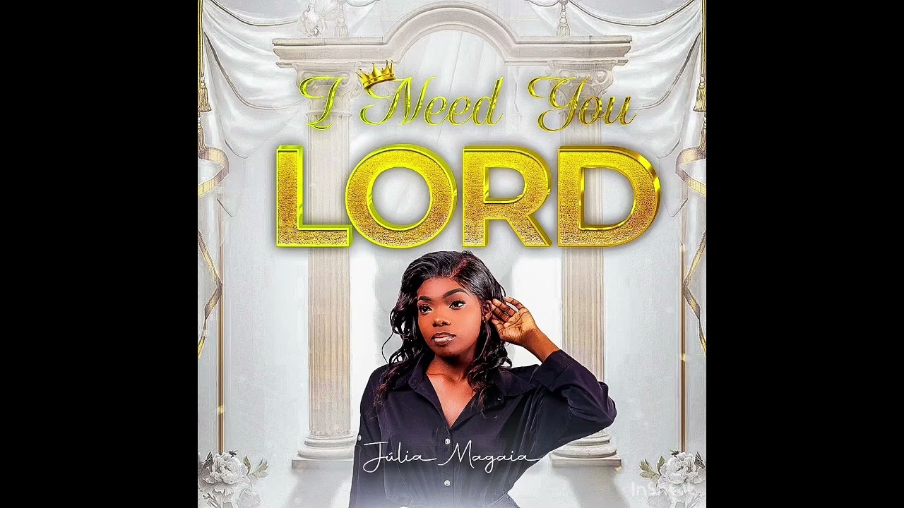Júlia Magaia - I Need You Lord