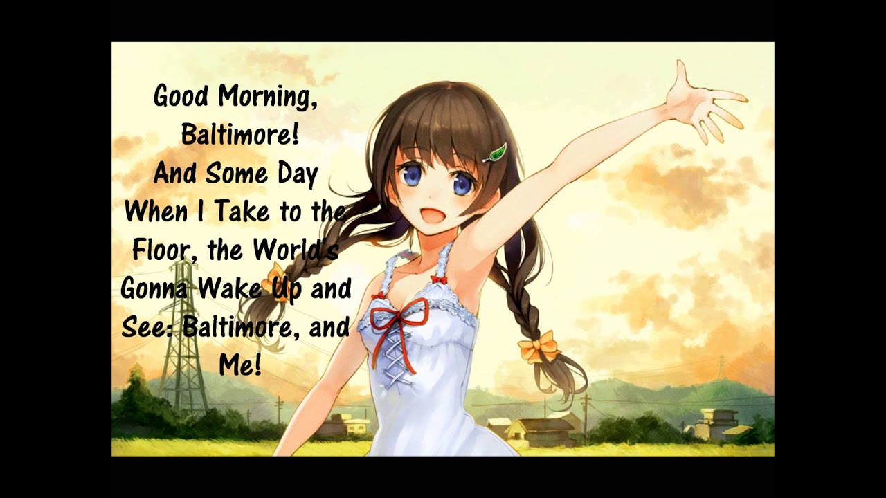 Nightcore - Good Morning, Baltimore!