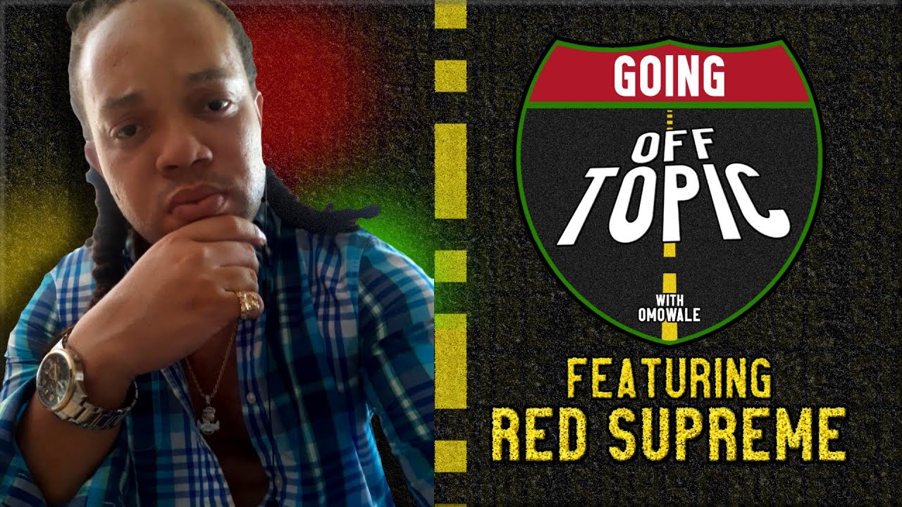 @REDSUPREMETV1: Going OFF Topic - Episode 15