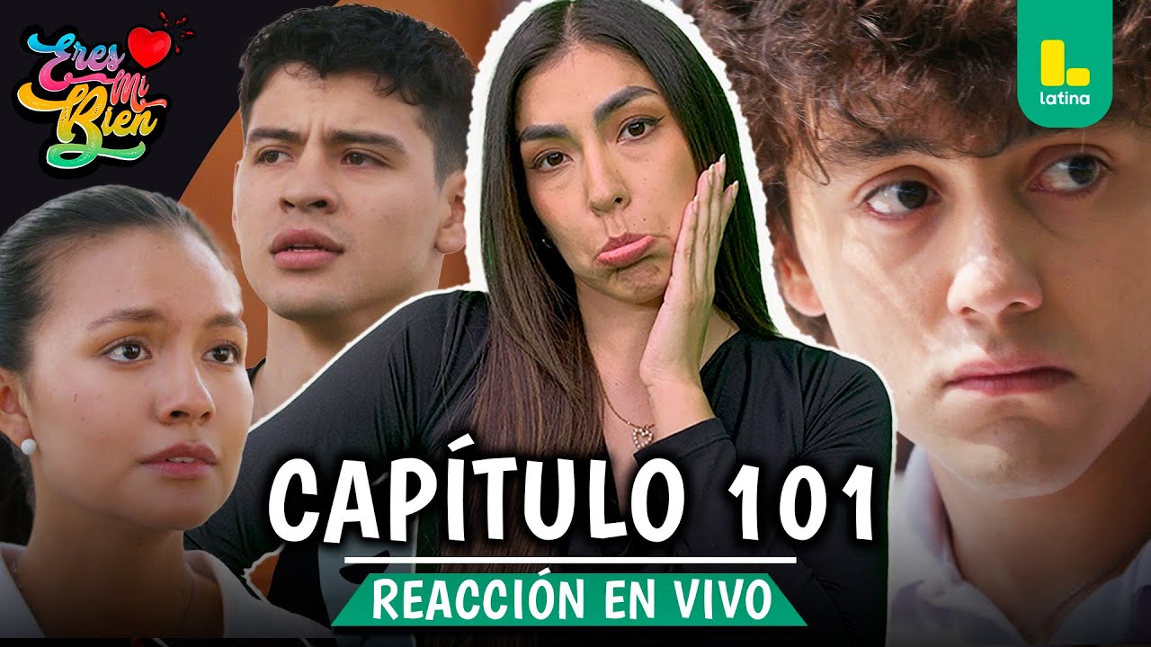 🟢 REACT ERES MI BIEN - CAP&Iacute;TULO 101 💕 JUEVES 08 DE ENERO | LATINA EN VIVO