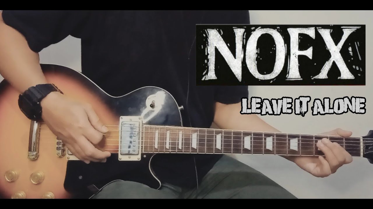 NOFX - Leave it Alone [Guitar Cover]
