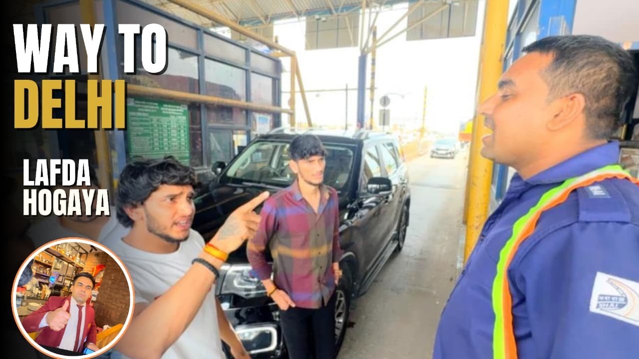 Delhi Vlog | Toll Pe Hua Jhagda | Satyamkadvlogs