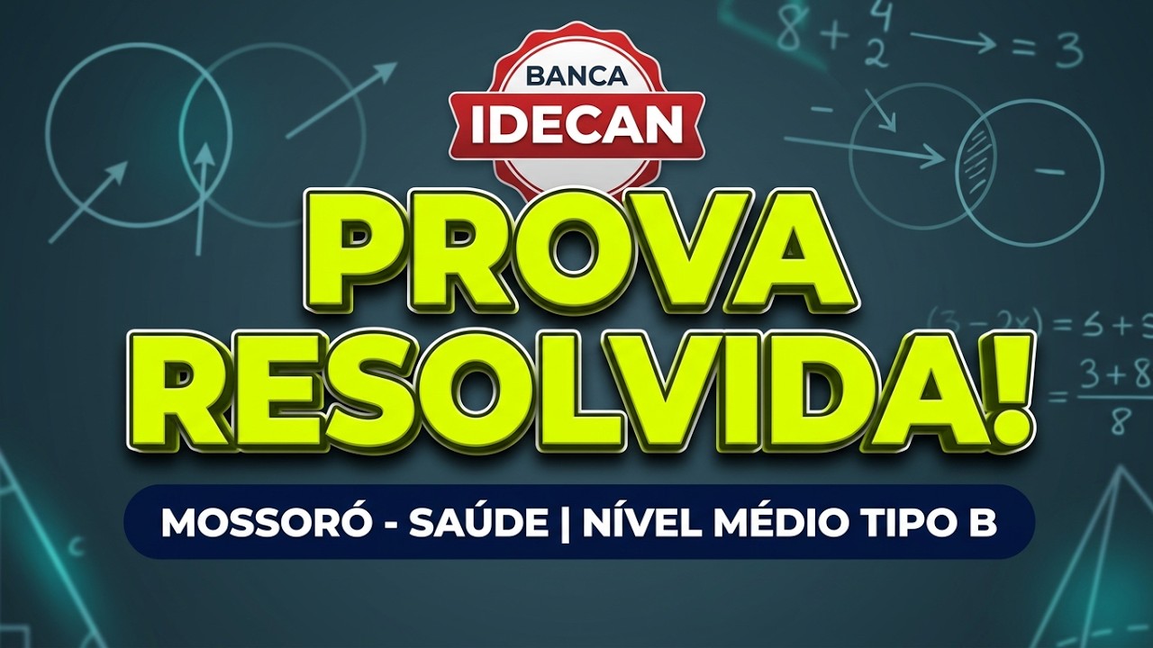 Resolvendo a Prova | Concurso SAÚDE MOSSORÓ | Nível MÉDIO - TIPO B | IDECAN 2024