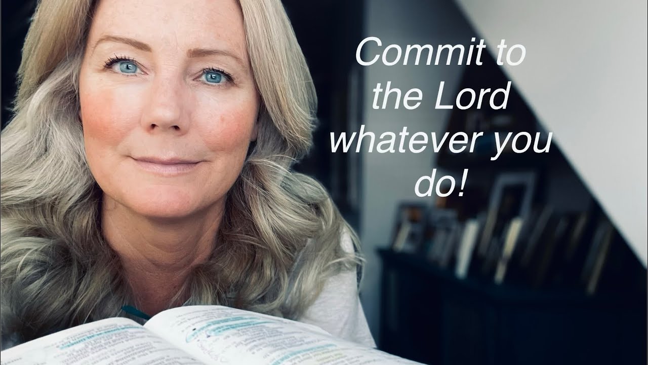 Commit to the Lord whatever you do! // Proverbs chapters 15-16