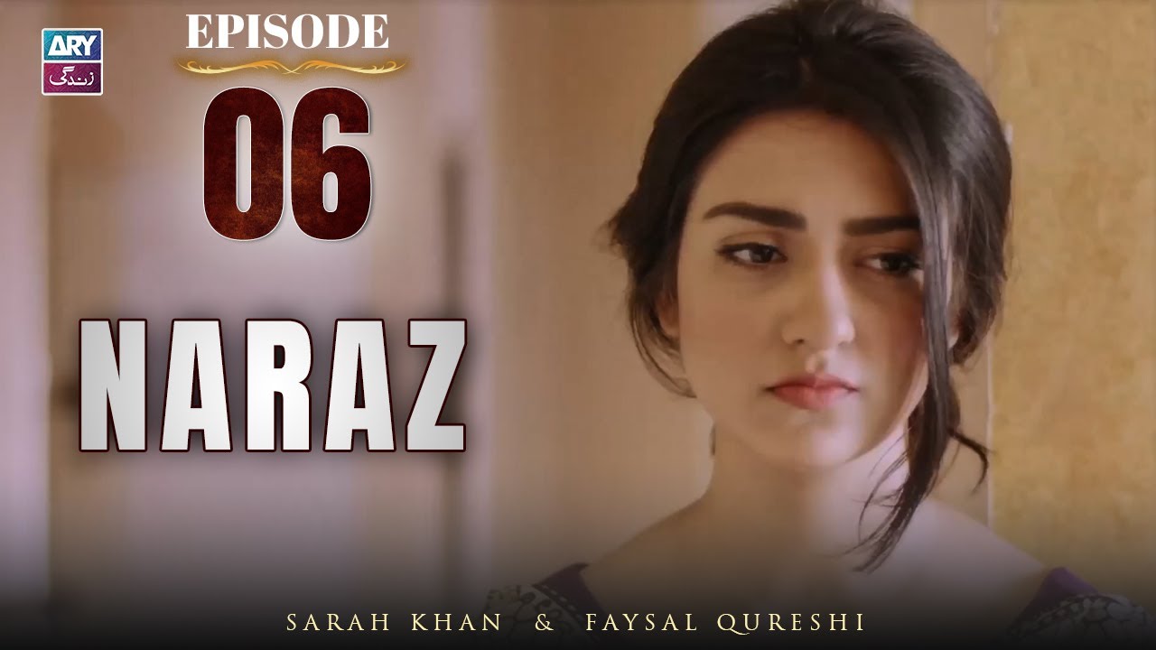 Naraz Episode 6 | Sarah Khan | Faysal Qureshi | ARY Zindagi Drama