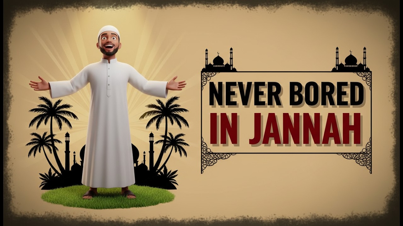Why You’ll NEVER Get Bored in Jannah (The Hidden Secrets)