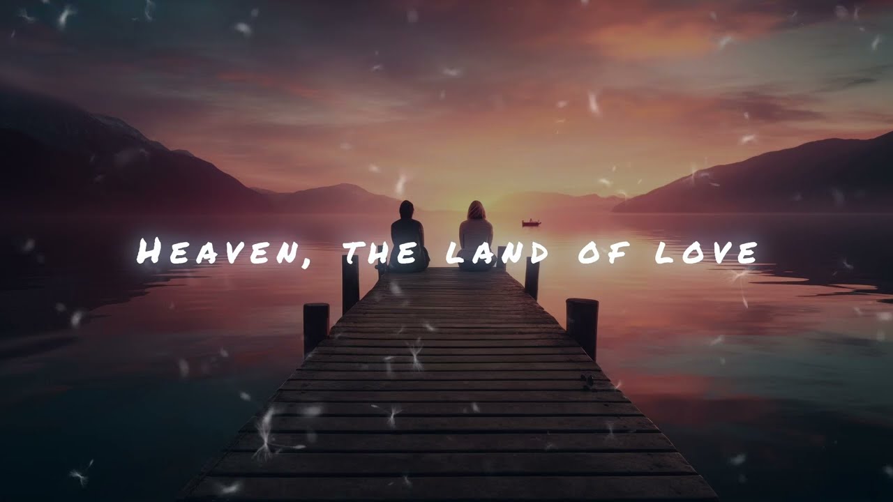 Heaven, the land of love