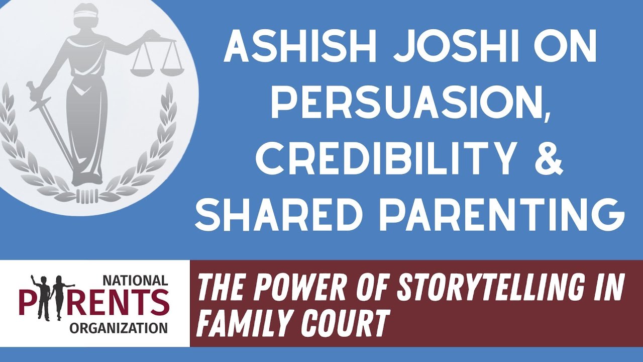 The Power of Storytelling in Family Court - Ashish Joshi on Persuasion & Shared Parenting