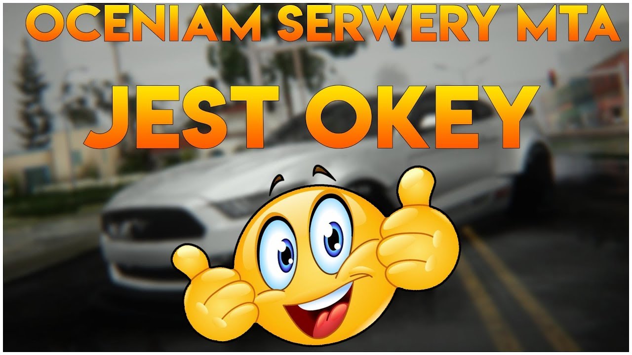 Oceniam Serwery MTA - JEST OKEY