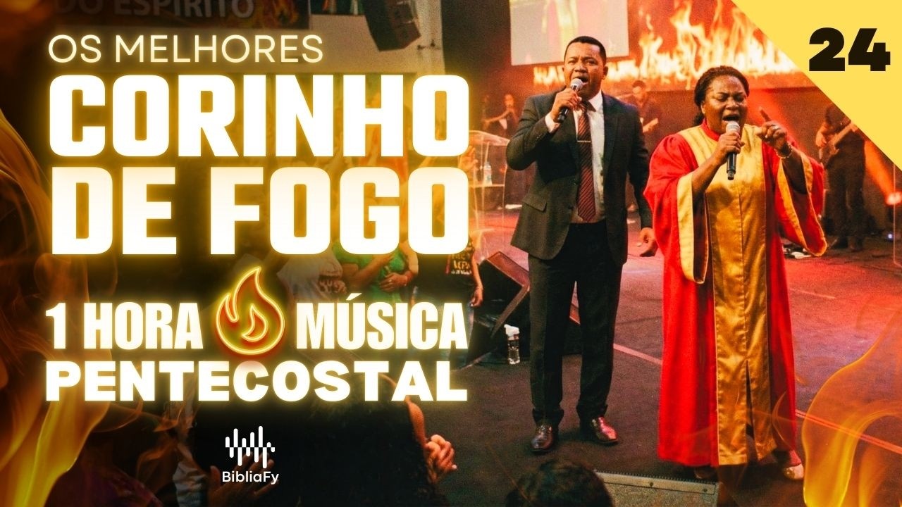 [⏰1 HORA de FOGO PENTECOSTAL ]🔥CORINHO DE FOGO | Letra Musical🎵