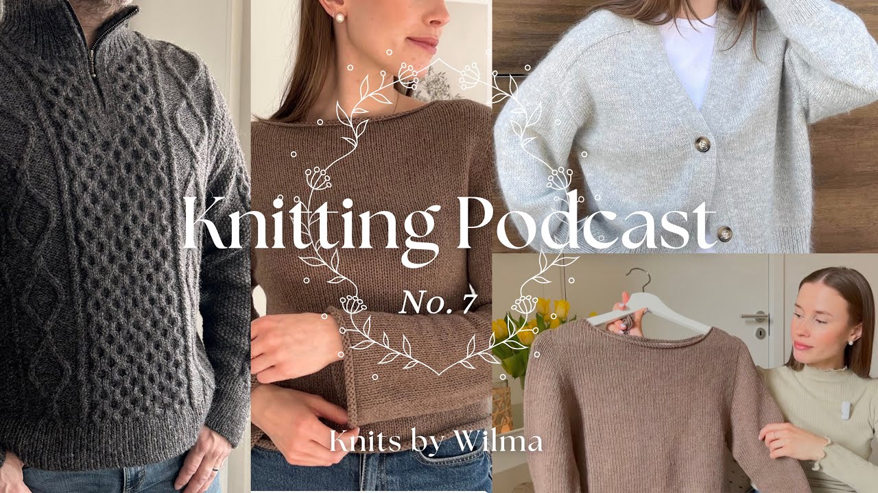 Knitting Podcast No. 7 | KnitsByWilma