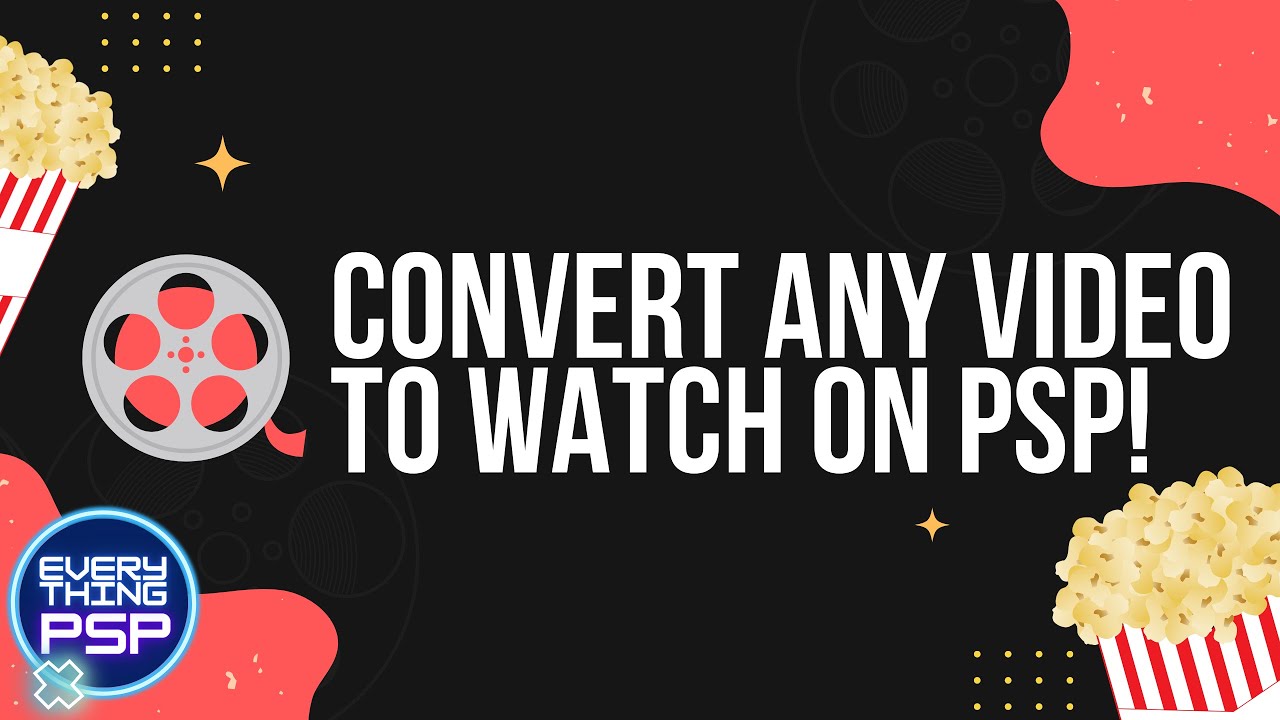 How To Convert ANY Video To PSP Format - How To Watch Movies On Your PSP!