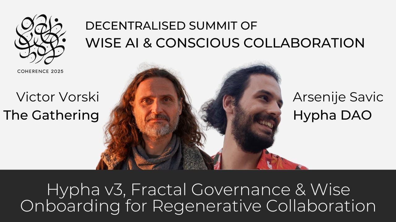 Hypha v3, Fractal Governance & Wise Onboarding for Regenerative Collaboration with Arsenije & Victor