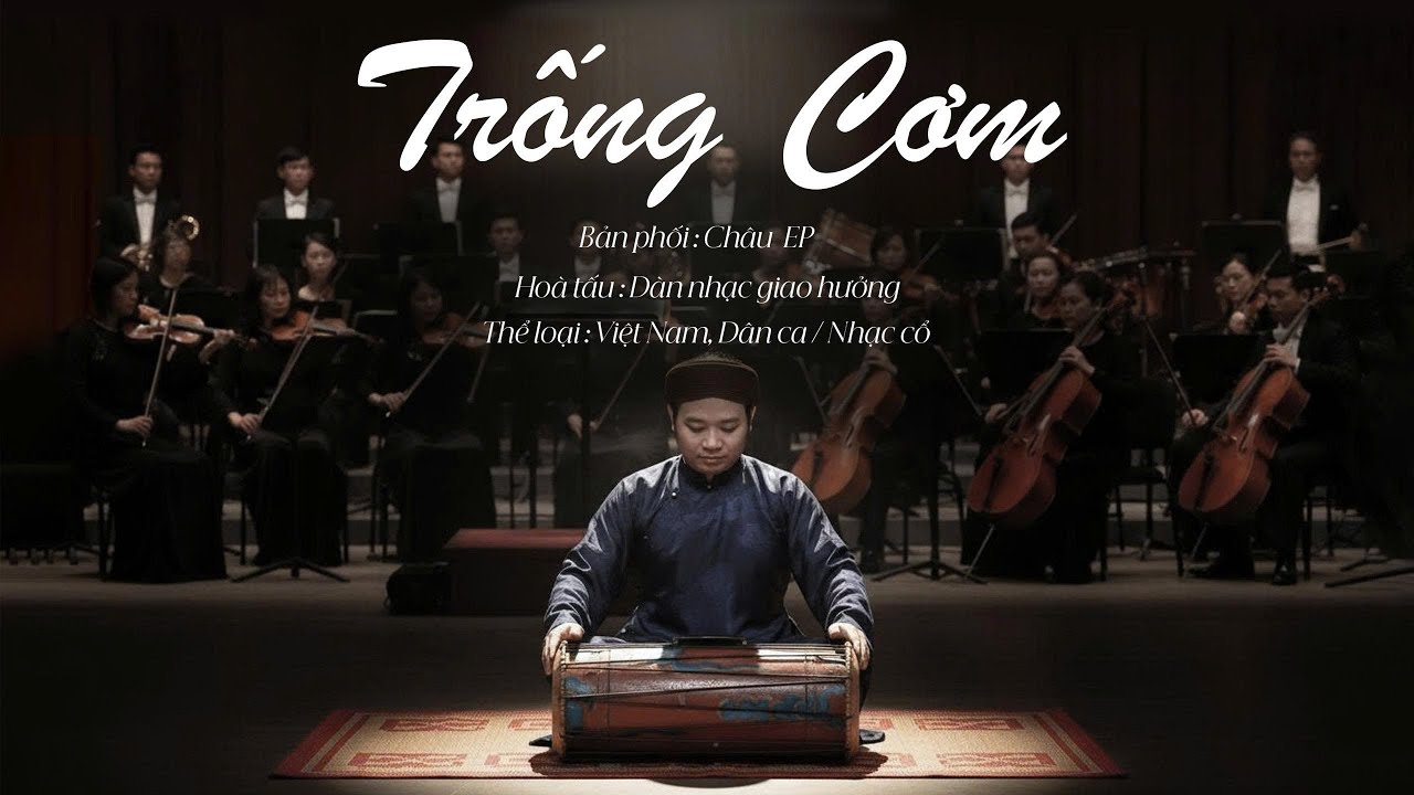 TRỐNG CƠM | HOÀ TẤU KHÔNG LỜI | DÀN NHẠC GIAO HƯỞNG | DÂN CA | GIAI ĐIỆU DÂN CA
