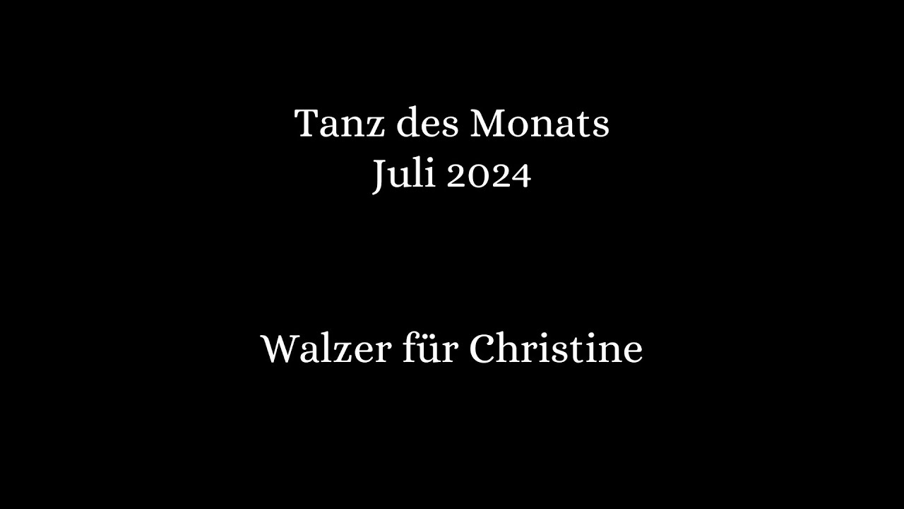 Tanz des Monats Juli 2024 - Walzer für Christine
