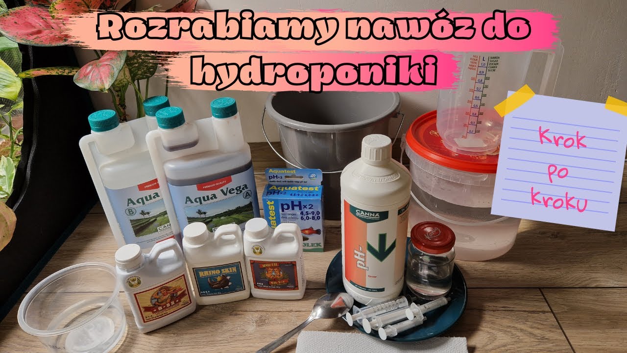 Rozrabiamy nawóz do hydroponiki. Krok po kroku