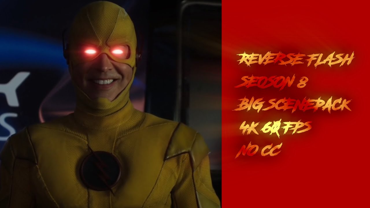 Reverse flash S8 Big Scenepack 4K 60 FPS No cc
